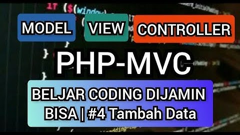 (#4 Tambah Data) Ternyata Sangat Mudah Membuat Aplikasi Mneggunakan PHP MVC CRUD Untuk Pemula