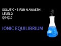 SOLUTIONS TO N AWASTHI (Q6-Q10) LEVEL 2 IONIC EQUILIBRIUM 
