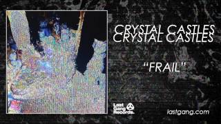 Video thumbnail of "Crystal Castles - Frail"