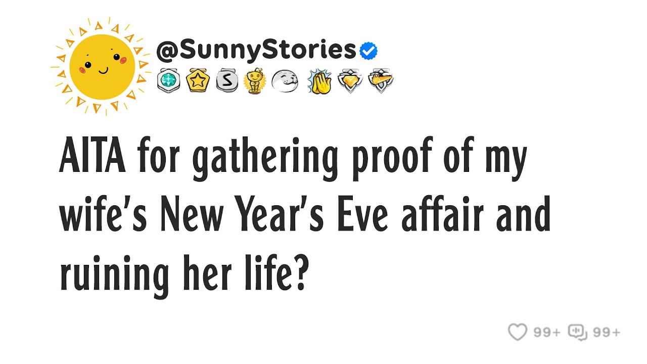 AITA for gathering proof of my wife's New Year's Eve affair and ruining her life?