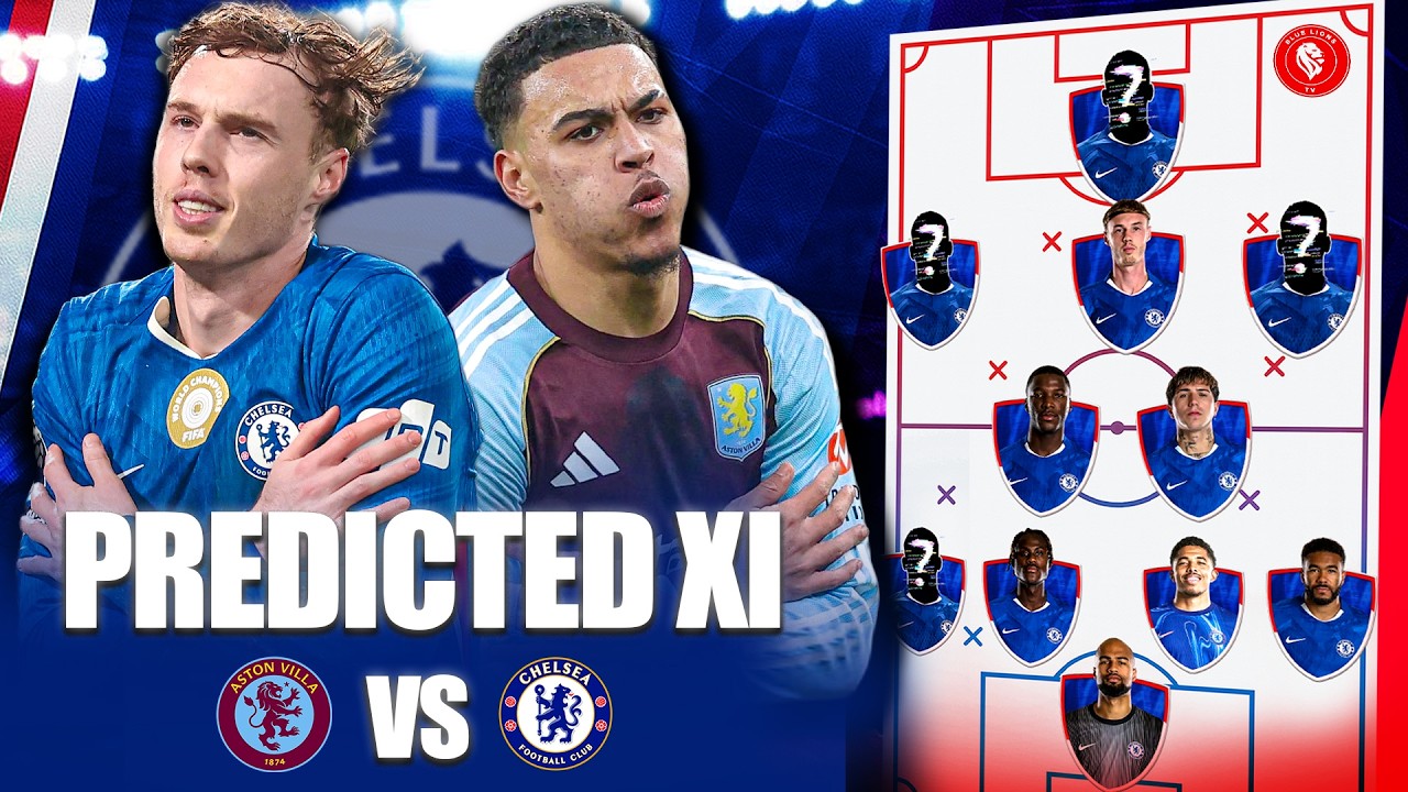 Play This XI… Or Forget UCL || Aston Villa vs Chelsea Predicted XI & Preview