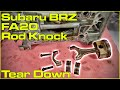 Subaru BRZ FA20 Rod Knock - Tear Down