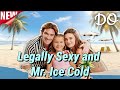 New Drama Legally Sexy And Mr Ice Cold丨 Drama Romance Dramabox New Drama Legally Sexy And Mr Ice Cold丨 Drama Romance Dramabox