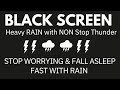 Stop worrying  fall asleep fast with rain  strong thunder sounds at night  black screen relaxing