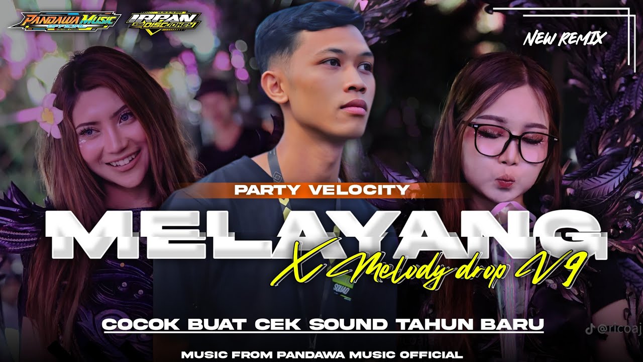 DJ RASANYA AKU SEDANG MELAYANG X MELODI DROP V9•VIRAL TIKTOK‼️STYLE PARTY VELOCITY BY IRPAN DISCOKEY