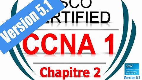 CCNA1 R&S Introduction to Networks (Version 5.1) - exam Chapter 2 | Form French