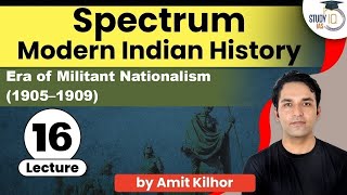 Spectrum Lecture -16: Era of Militant Nationalism (1905–1909) in India | History for UPSC