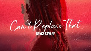 Bryce Savage - Can't Replace That Resimi