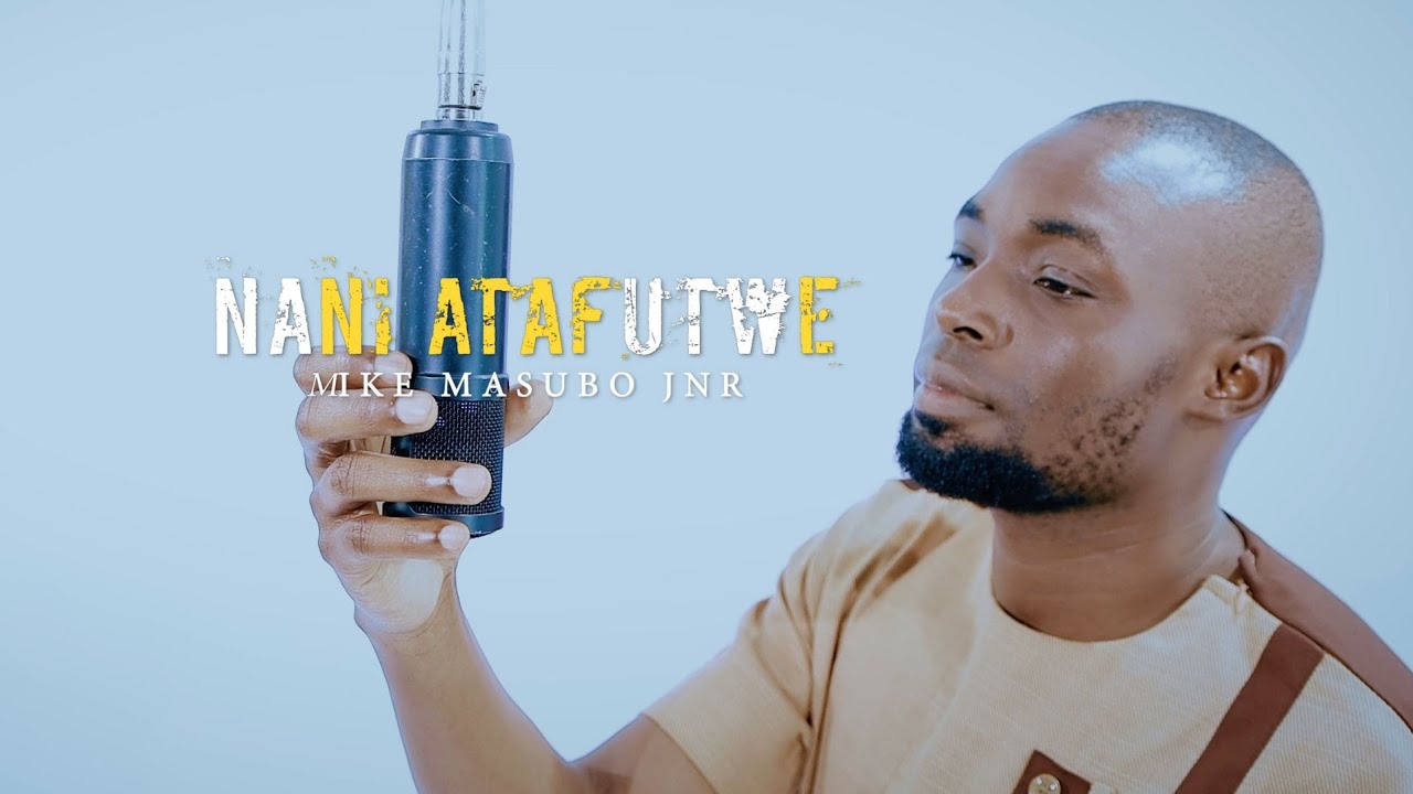 NANI ATAFUTWE? || Mike Masubo Jnr 