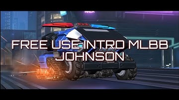 JOHNSON INTRO FREE USE MLBB | TANKERTZY.