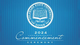 Undergraduate Ceremony - Delaware State University Commencement 2024