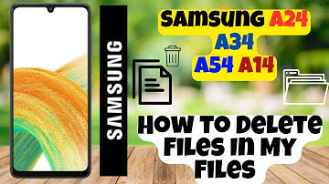 How to Delete Files In My Files Samsung A24 / A34 / A54 / A14