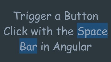 Trigger a Button Click with the Space Bar in Angular
