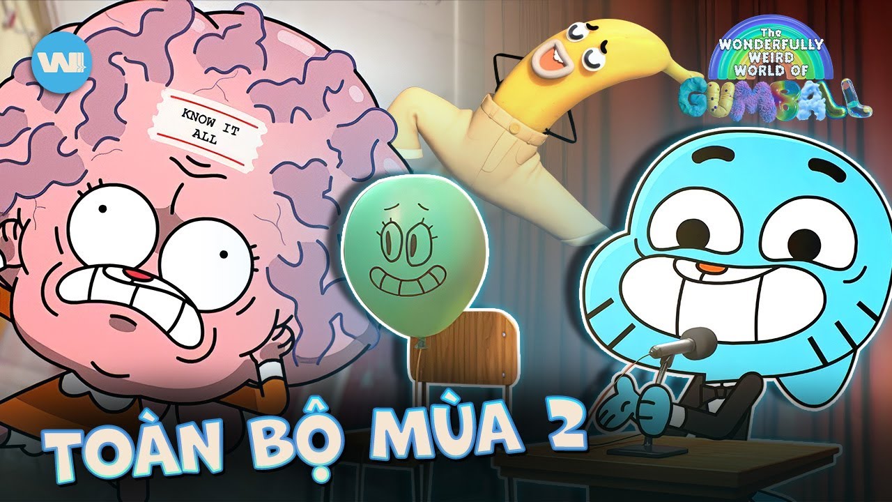 TẤT TẦN TẬT THE WONDERFULLY WEIRD WORLD OF GUMBALL MÙA 2 TRONG 25 PHÚT