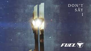 Fuel - Don't Say I (Official Audio)