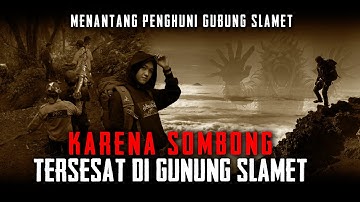 TERSESAT !!! AKIBAT MENANTANG PENGHUNI GUNUNG SLAMET || Cerita Horor Pendaki