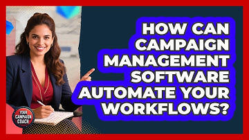 How Can Campaign Management Software Automate Your Workflows? - Your Campaign Coach