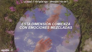 tripleS // +(KR)ystal Eyes - Dimension (+KRE ver.) ; [Traducida al Español]