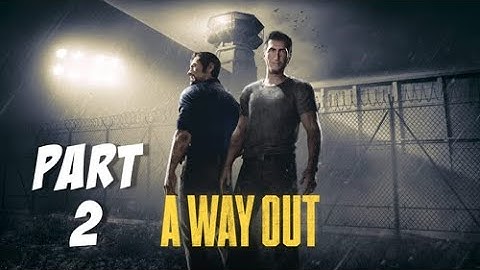 A WAY OUT Walkthrough Gameplay Part 2/PS4 (No Commentary) Team-up with WIFE! in a Local Split-screen