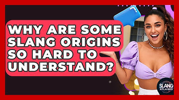 Why Are Some Slang Origins So Hard To Understand? - SlangXplained