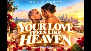 Your Love Feels Like Heaven | Chris Brown