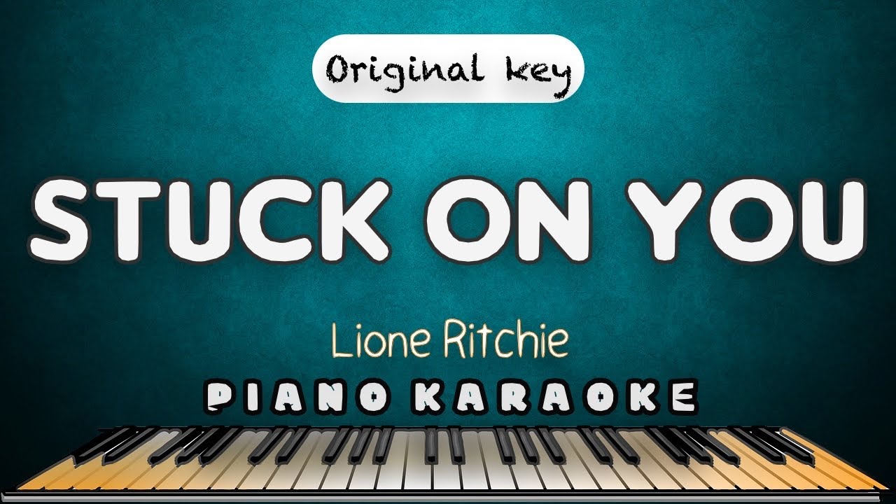 STUCK ON YOU Lionel Ritchie PIANO HQ KARAOKE VERSION YouTube