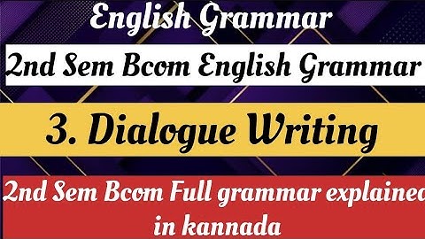 2nd sem bcom English Grammar Dilogue Writing explained in kannada.2nd sem english grammar
