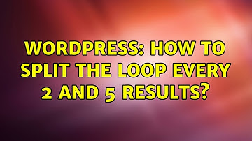 Wordpress: How to split the loop every 2 and 5 results? (2 Solutions!!)