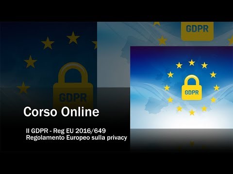 CORSO ONLINE: il Gdpr - Reg EU 2016/679 - Aspetti generali