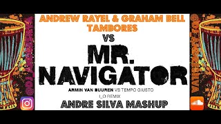 Andrew Rayel &amp; Graham Bell - Tambores VS Armin van Buuren - Mr. Navigator - André Silva Mashup