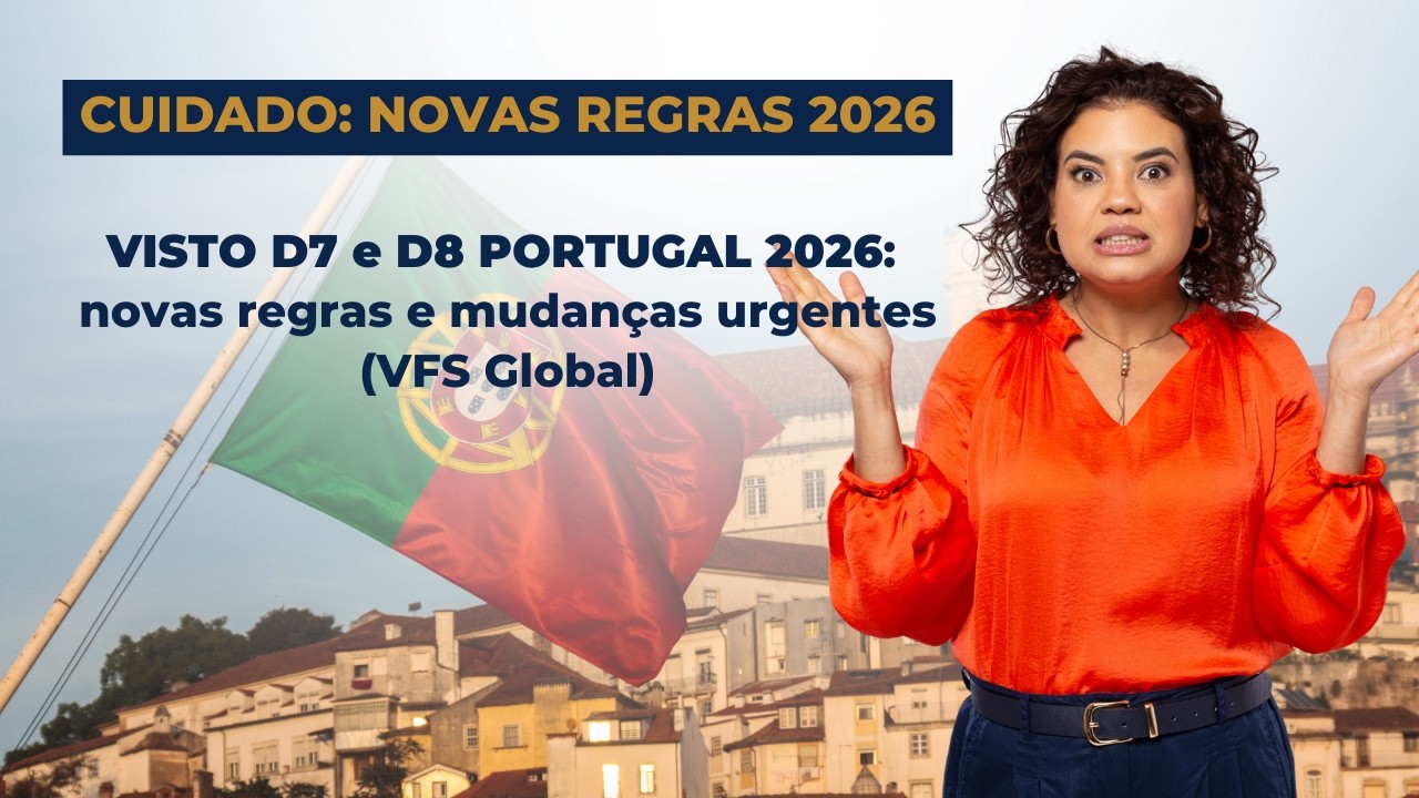 VISTO D7 e D8 PORTUGAL 2026: novas regras e mudanças urgentes (VFS Global)