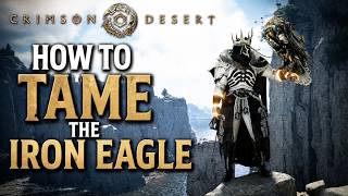 How to Tame the Iron Eagle in Crimson Desert