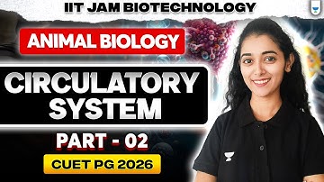 IIT JAM Biotechnology | CUET PG 2026 – Circulatory System Part 2 🔬🫀 #unacademy