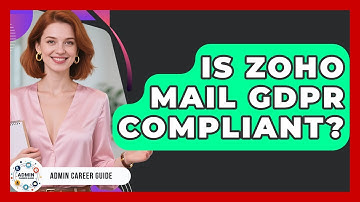 Is Zoho Mail GDPR Compliant? - Admin Career Guide