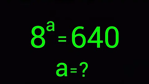 Germany | Can you solve this?| A tricky maths olympiad question | 8^a=640 |
