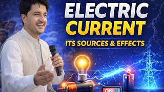 Electric Current | Conventional Current | Sources &amp; Effects of Current | Class 12th Physics