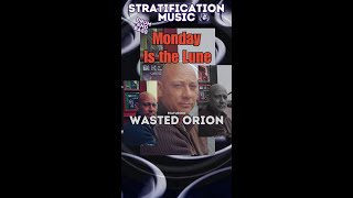 Monday is the Lune Wasted Orion