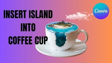 How to Insert Island into Coffee Cup in Canva | Photo Manipulation Tutorial