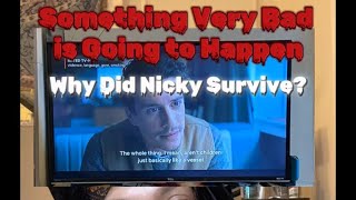 Something Very Bad is Going to Happen: Why Did Nicky Survive? 
