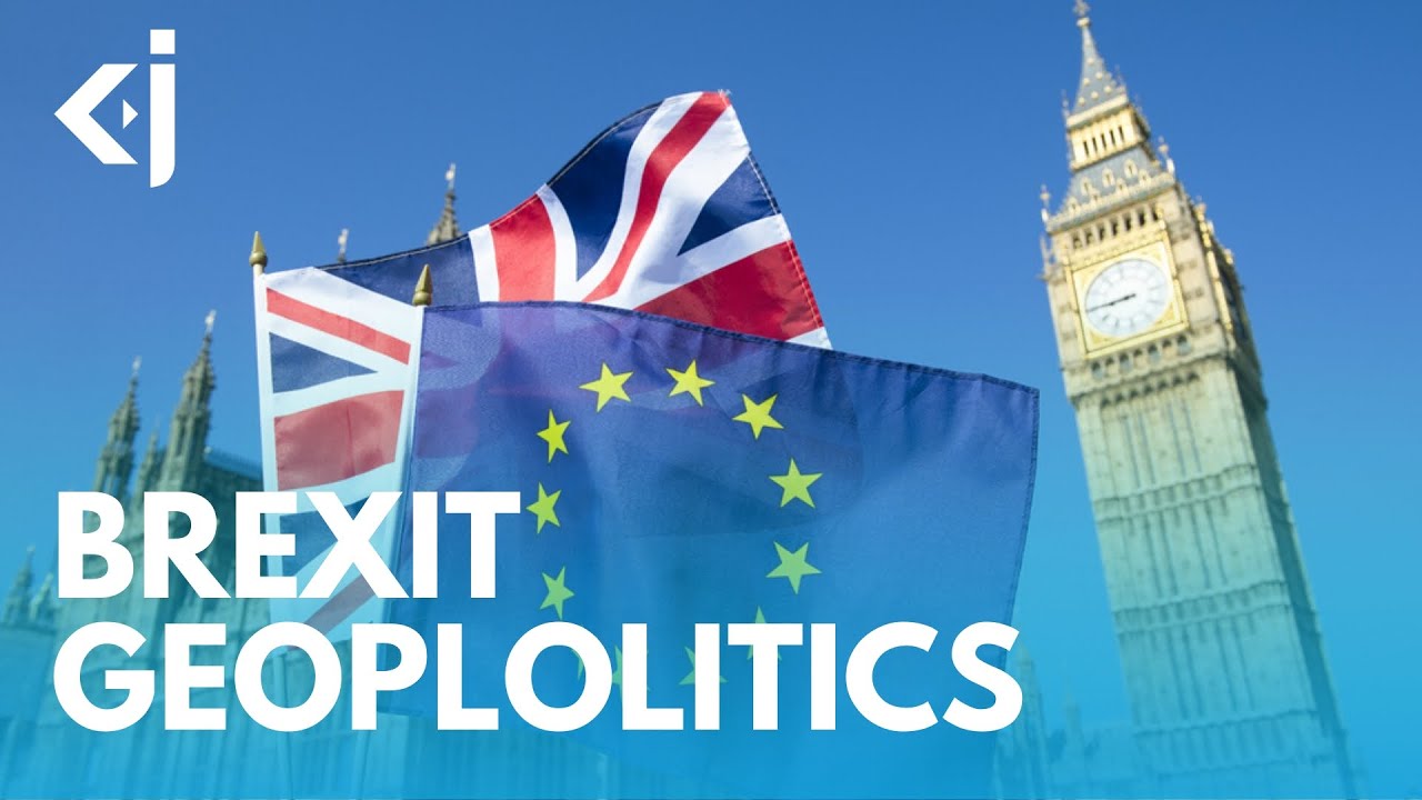 GEOPOLITICS of BREXIT - KJ Vids