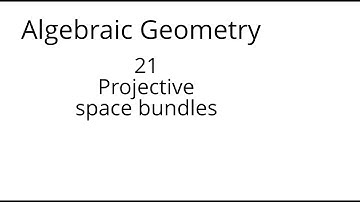 algebraic geometry 21 Projective space bundles