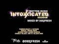 DEEJFRESH -  INTOXXICATED RIDDIM FULL PROMO MIX (TROYTON MUSIC ) 2014 @DEEJFRESH