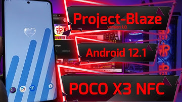 POCO X3 NFC AVEC Project-Blaze android 12.1 surya