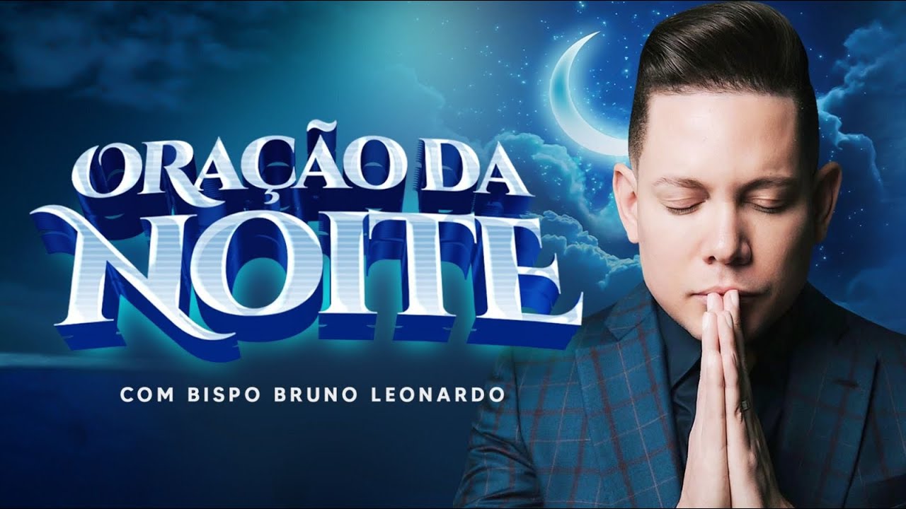 ORAÇÃO DA NOITE-15 DE DEZEMBRO @BispoBrunoLeonardo 