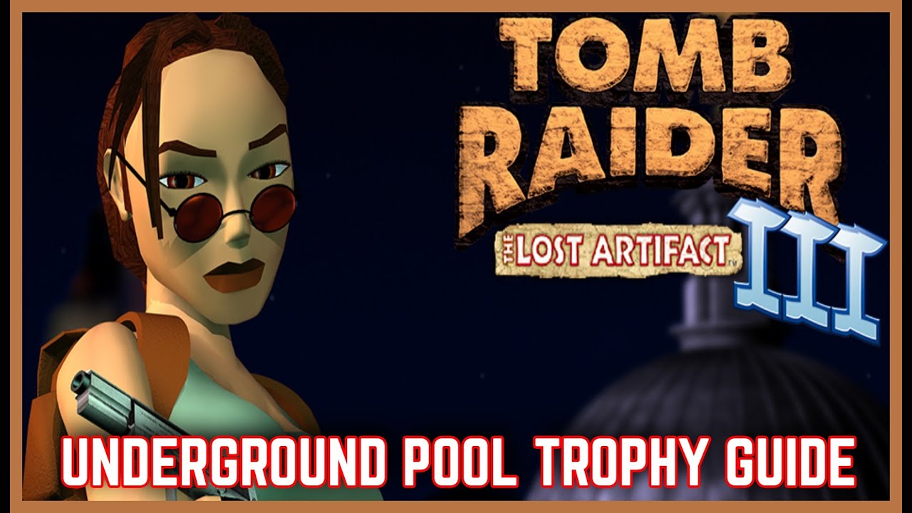 Tomb Raider III (The Lost Artifact) - Underground Pool Trophy - YouTube