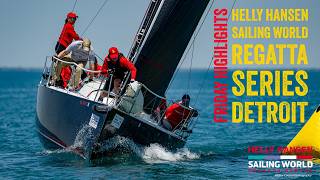 2026 Helly Hansen Sailing World Regatta Series Detroit: Friday Highlights