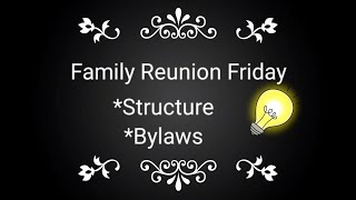Family Reunion Bylaws and Structure - Starting a Family Reunion!!!