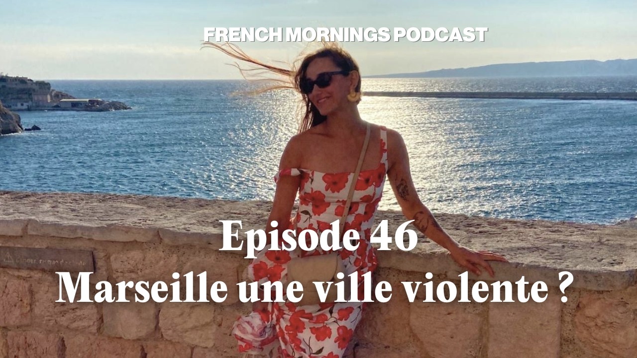 Ep46 Un café avec moi : Marseille une ville violente ?