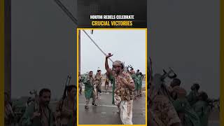 Houthi Rebels Celebrate Crucial Victories Along Red Sea #viral