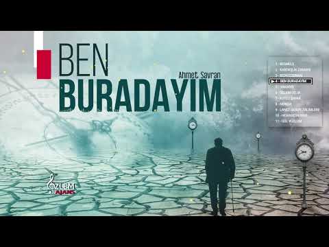 BEN BURADAYIM - AHMET SAVRAN 𝄞